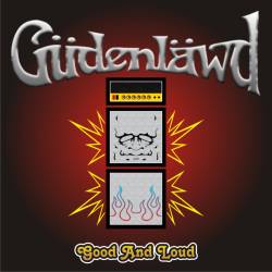 Güdenläwd : Good And Loud